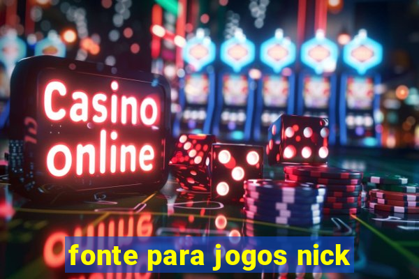 fonte para jogos nick